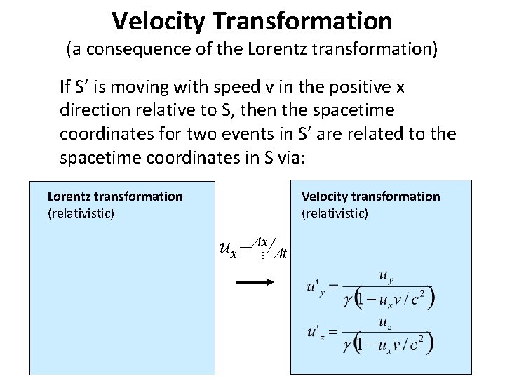 Velocity Transformation (a consequence of the Lorentz transformation) If S’ is moving with speed