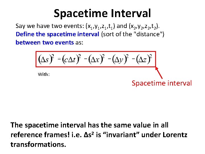 Spacetime Interval Say we have two events: (x 1, y 1, z 1, t