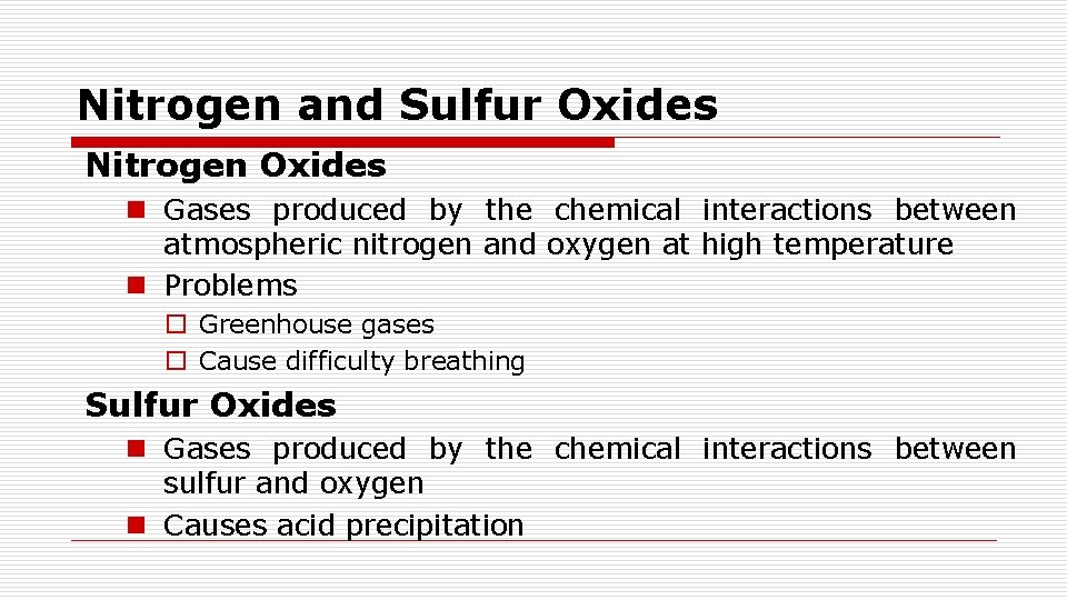 Nitrogen and Sulfur Oxides Nitrogen Oxides n Gases produced by the chemical interactions between