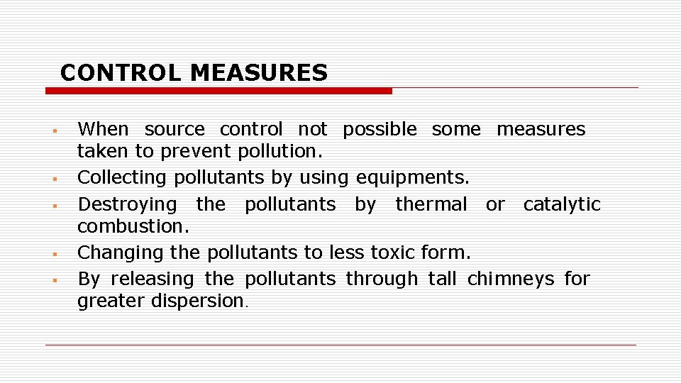 CONTROL MEASURES § § § When source control not possible some measures taken to