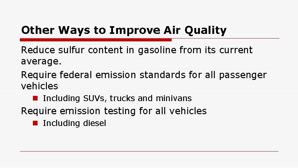 Other Ways to Improve Air Quality Reduce sulfur content in gasoline from its current