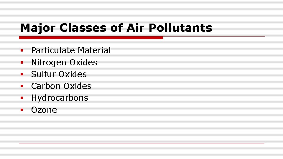 Major Classes of Air Pollutants § § § Particulate Material Nitrogen Oxides Sulfur Oxides