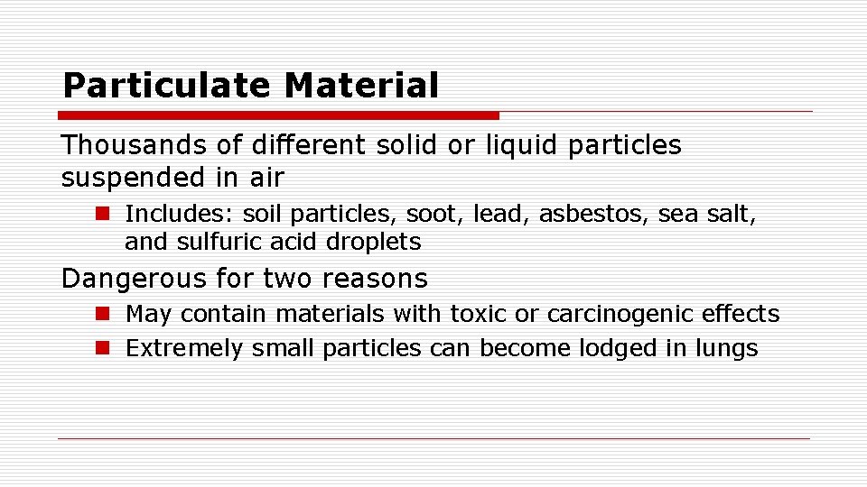 Particulate Material Thousands of different solid or liquid particles suspended in air n Includes: