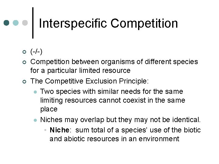 Interspecific Competition ¢ ¢ ¢ (-/-) Competition between organisms of different species for a Interspecific Competition ¢ ¢ ¢ (-/-) Competition between organisms of different species for a
