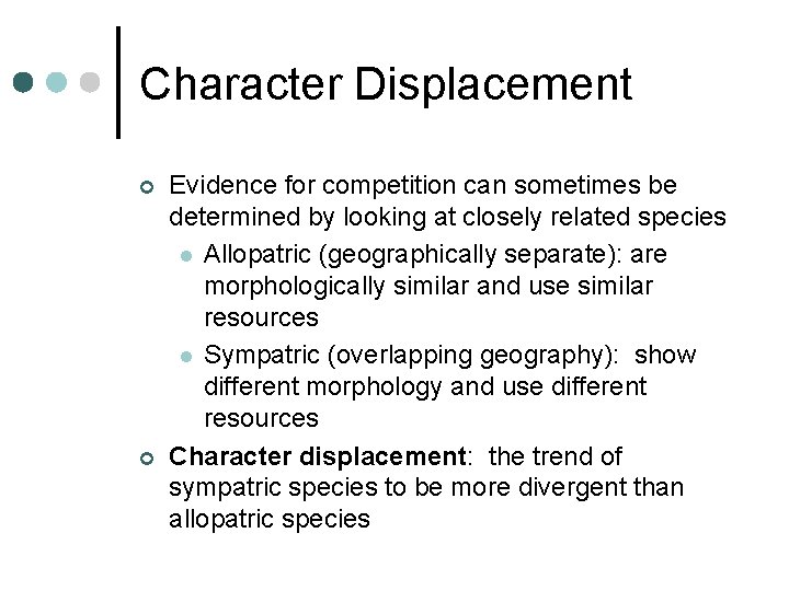 Character Displacement ¢ ¢ Evidence for competition can sometimes be determined by looking at Character Displacement ¢ ¢ Evidence for competition can sometimes be determined by looking at