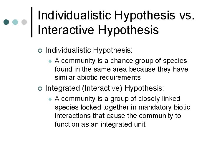 Individualistic Hypothesis vs. Interactive Hypothesis ¢ Individualistic Hypothesis: l ¢ A community is a Individualistic Hypothesis vs. Interactive Hypothesis ¢ Individualistic Hypothesis: l ¢ A community is a