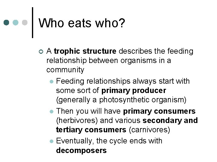 Who eats who? ¢ A trophic structure describes the feeding relationship between organisms in Who eats who? ¢ A trophic structure describes the feeding relationship between organisms in