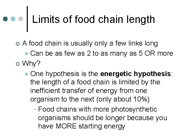 Limits of food chain length ¢ ¢ A food chain is usually only a Limits of food chain length ¢ ¢ A food chain is usually only a