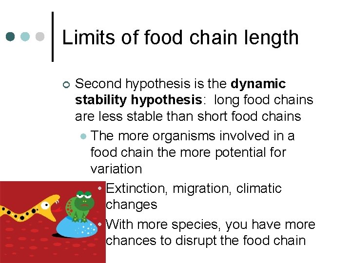 Limits of food chain length ¢ Second hypothesis is the dynamic stability hypothesis: long Limits of food chain length ¢ Second hypothesis is the dynamic stability hypothesis: long