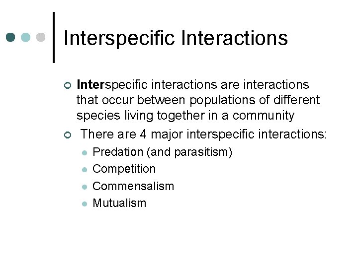 Interspecific Interactions ¢ ¢ Interspecific interactions are interactions that occur between populations of different Interspecific Interactions ¢ ¢ Interspecific interactions are interactions that occur between populations of different
