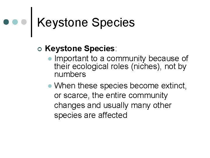 Keystone Species ¢ Keystone Species: l Important to a community because of their ecological Keystone Species ¢ Keystone Species: l Important to a community because of their ecological