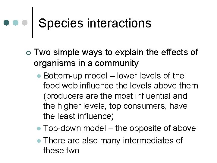 Species interactions ¢ Two simple ways to explain the effects of organisms in a Species interactions ¢ Two simple ways to explain the effects of organisms in a