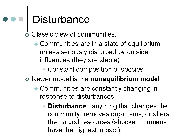 Disturbance ¢ ¢ Classic view of communities: l Communities are in a state of Disturbance ¢ ¢ Classic view of communities: l Communities are in a state of