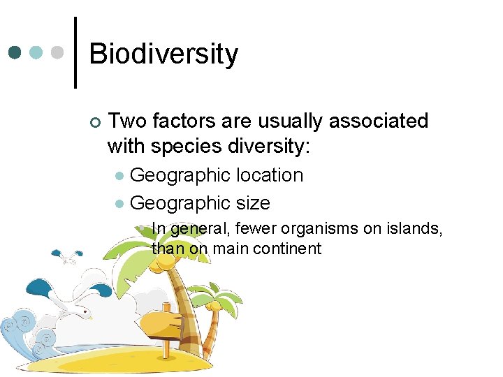 Biodiversity ¢ Two factors are usually associated with species diversity: Geographic location l Geographic Biodiversity ¢ Two factors are usually associated with species diversity: Geographic location l Geographic