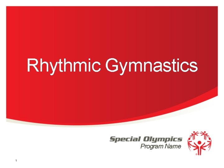 Rhythmic Gymnastics Program Name 1 Rhythmic Gymnastics Program Name 1