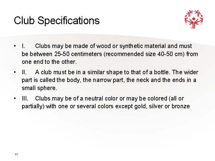 Club Specifications • I. Clubs may be made of wood or synthetic material and Club Specifications • I. Clubs may be made of wood or synthetic material and