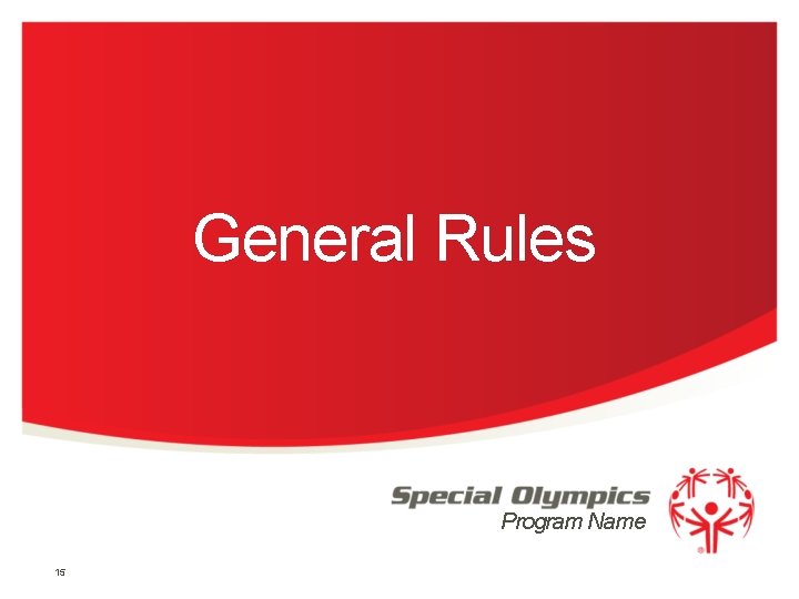 General Rules Program Name 15 General Rules Program Name 15