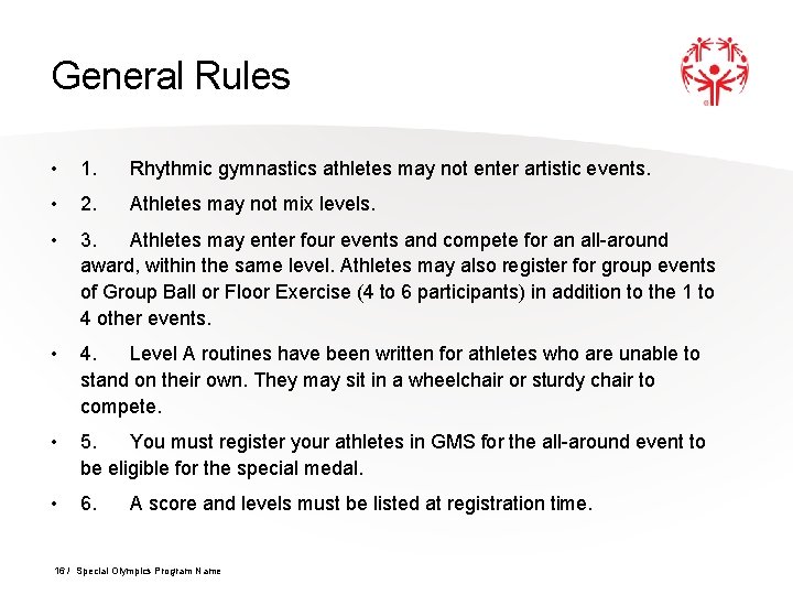 General Rules • 1. Rhythmic gymnastics athletes may not enter artistic events. • 2. General Rules • 1. Rhythmic gymnastics athletes may not enter artistic events. • 2.