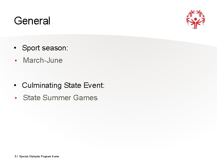 General • Sport season: • March-June • Culminating State Event: • State Summer Games General • Sport season: • March-June • Culminating State Event: • State Summer Games