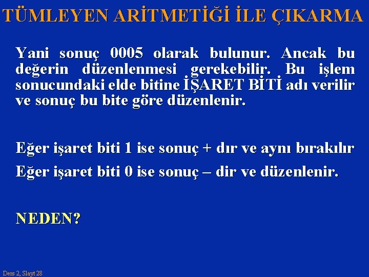 TÜMLEYEN ARİTMETİĞİ İLE ÇIKARMA Yani sonuç 0005 olarak bulunur. Ancak bu değerin düzenlenmesi gerekebilir.