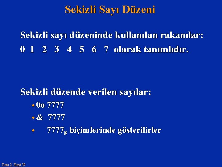 Sekizli Sayı Düzeni Sekizli sayı düzeninde kullanılan rakamlar: 0 1 2 3 4 5