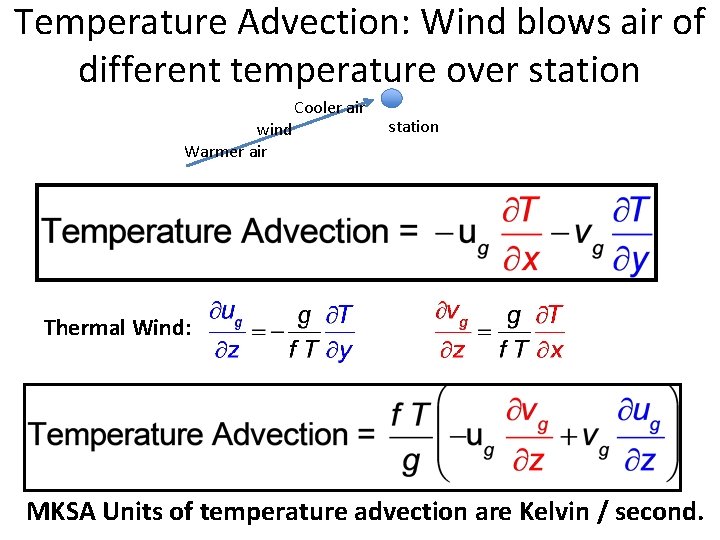 Temperature Advection: Wind blows air of different temperature over station wind Warmer air Cooler