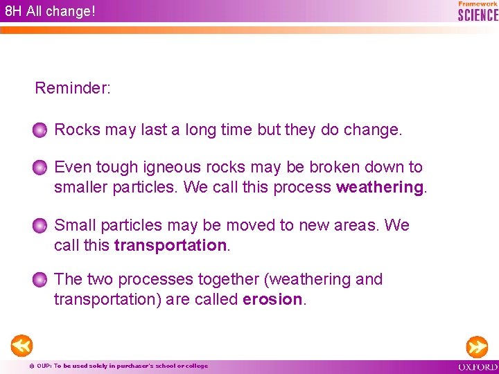 8 H All change! Reminder: Rocks may last a long time but they do