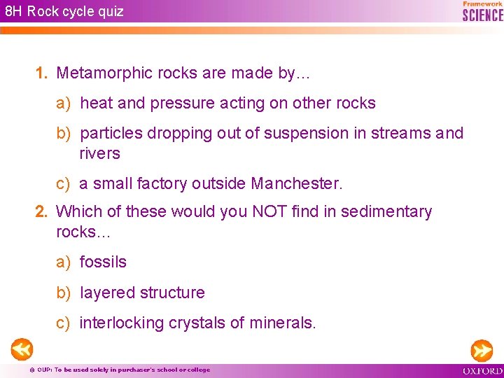 8 H Rock cycle quiz 1. Metamorphic rocks are made by… a) heat and