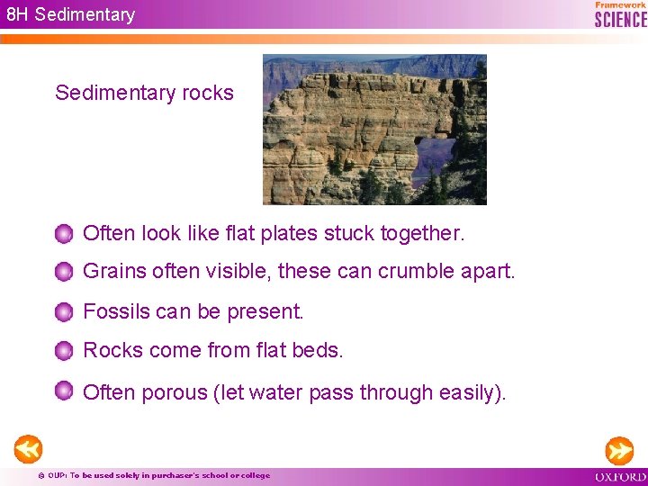 8 H Sedimentary rocks Often look like flat plates stuck together. Grains often visible,