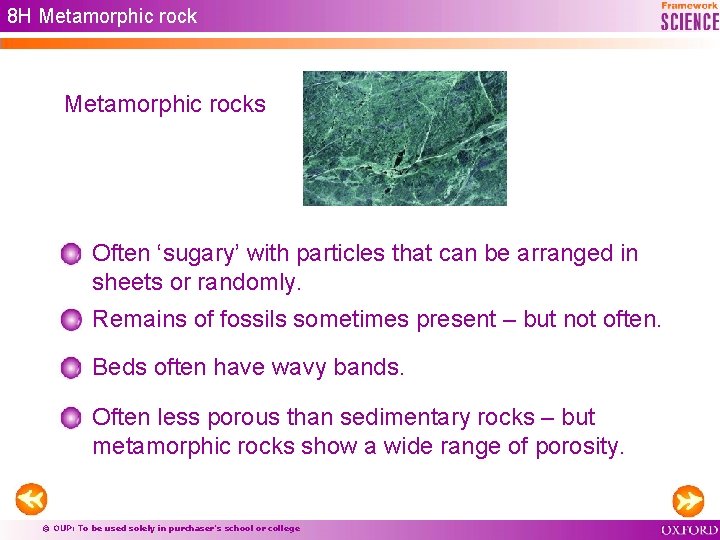 8 H Metamorphic rocks Often ‘sugary’ with particles that can be arranged in sheets