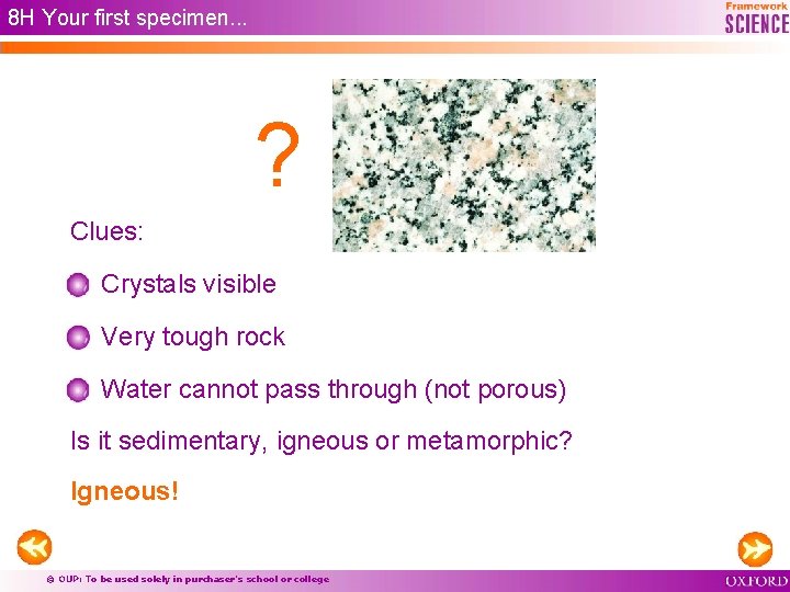 8 H Your first specimen. . . ? Clues: Crystals visible Very tough rock