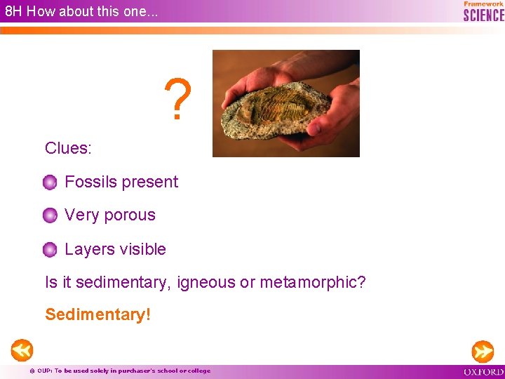 8 H How about this one. . . ? Clues: Fossils present Very porous