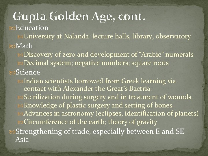 Gupta Golden Age, cont. Education University at Nalanda: lecture halls, library, observatory Math Discovery