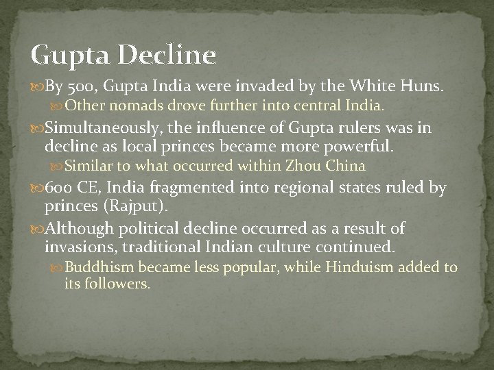 Gupta Decline By 500, Gupta India were invaded by the White Huns. Other nomads