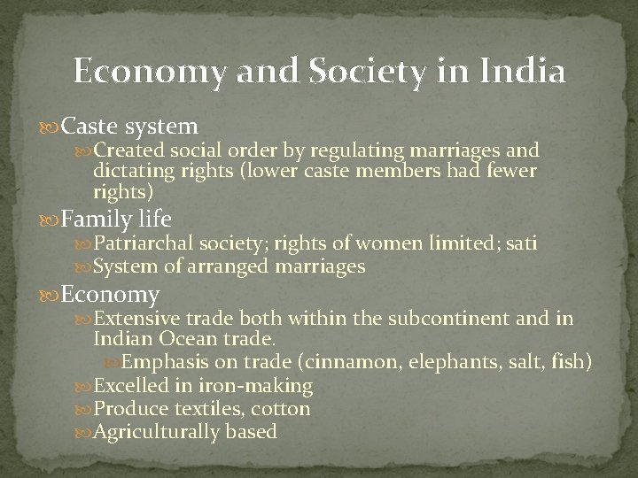 Economy and Society in India Caste system Created social order by regulating marriages and