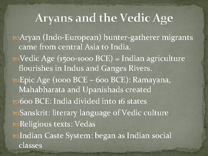 Aryans and the Vedic Age Aryan (Indo-European) hunter-gatherer migrants came from central Asia to