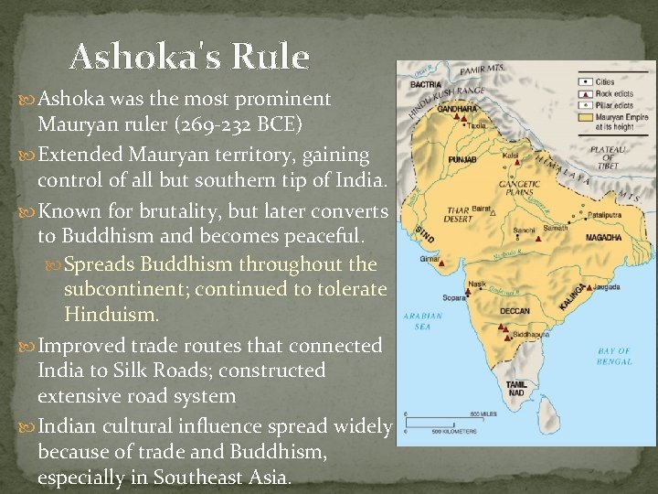 Ashoka's Rule Ashoka was the most prominent Mauryan ruler (269 -232 BCE) Extended Mauryan