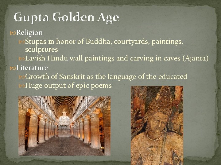 Gupta Golden Age Religion Stupas in honor of Buddha; courtyards, paintings, sculptures Lavish Hindu