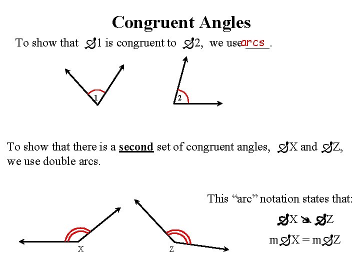 Congruent Angles To show that 1 is congruent to 2, we usearcs ____. 1