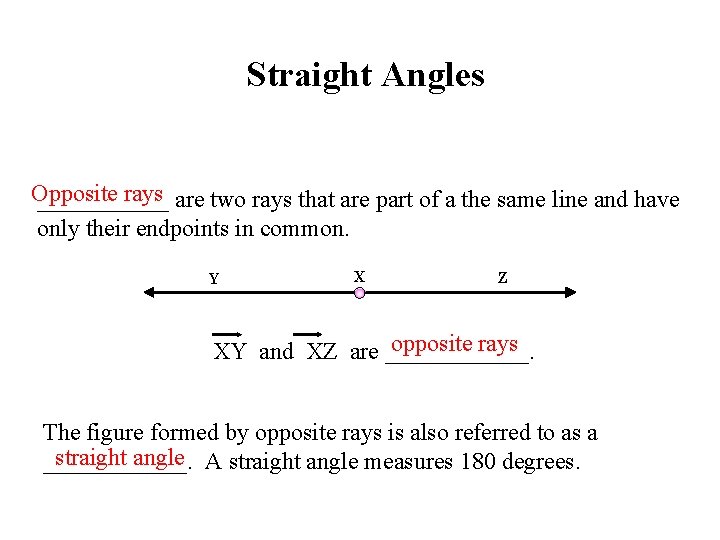 Straight Angles Opposite rays are two rays that are part of a the same