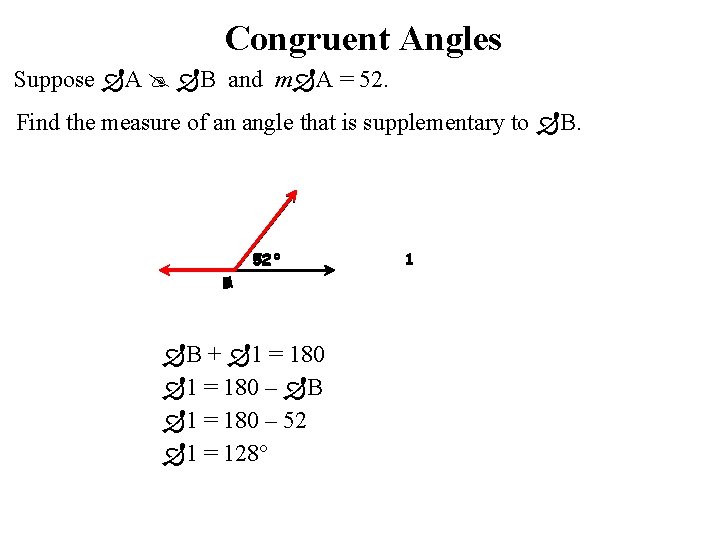 Congruent Angles Suppose A B and m A = 52. Find the measure of
