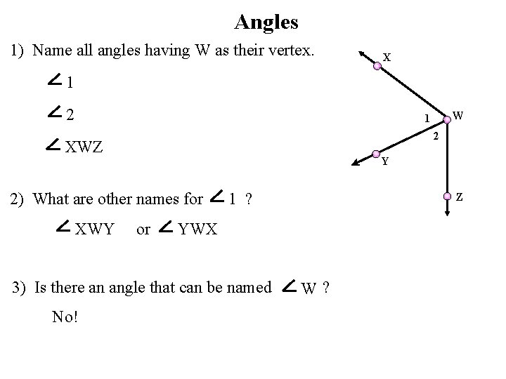 Angles 1) Name all angles having W as their vertex. X 1 2 W