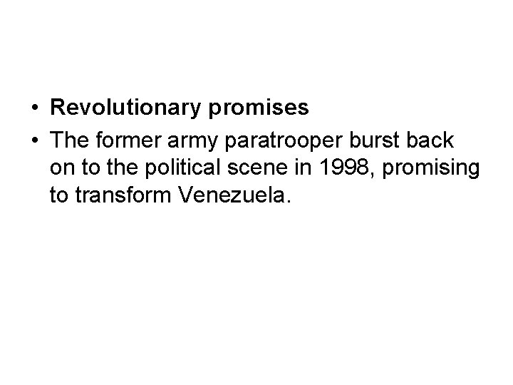  • Revolutionary promises • The former army paratrooper burst back on to the