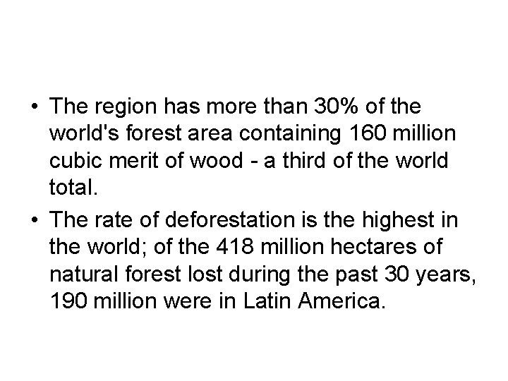  • The region has more than 30% of the world's forest area containing