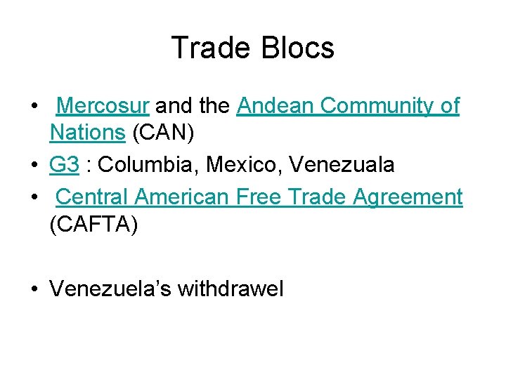 Trade Blocs • Mercosur and the Andean Community of Nations (CAN) • G 3