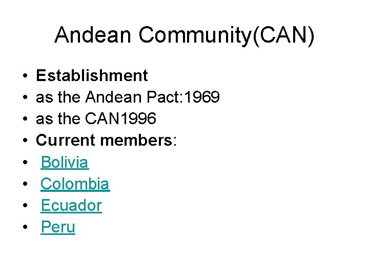 Andean Community(CAN) • • Establishment as the Andean Pact: 1969 as the CAN 1996