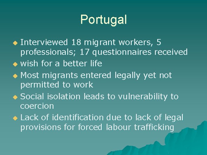 Portugal Interviewed 18 migrant workers, 5 professionals; 17 questionnaires received u wish for a Portugal Interviewed 18 migrant workers, 5 professionals; 17 questionnaires received u wish for a