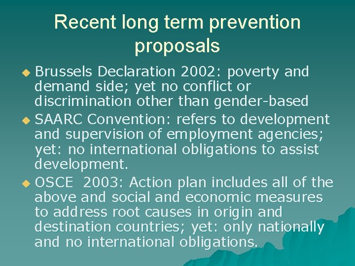 Recent long term prevention proposals Brussels Declaration 2002: poverty and demand side; yet no Recent long term prevention proposals Brussels Declaration 2002: poverty and demand side; yet no