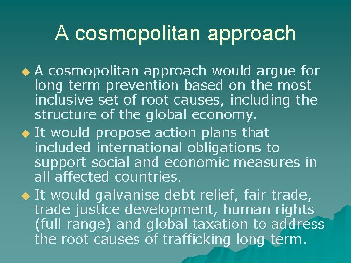 A cosmopolitan approach would argue for long term prevention based on the most inclusive A cosmopolitan approach would argue for long term prevention based on the most inclusive