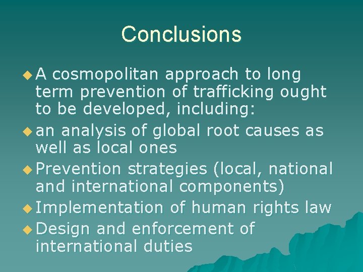 Conclusions u. A cosmopolitan approach to long term prevention of trafficking ought to be Conclusions u. A cosmopolitan approach to long term prevention of trafficking ought to be